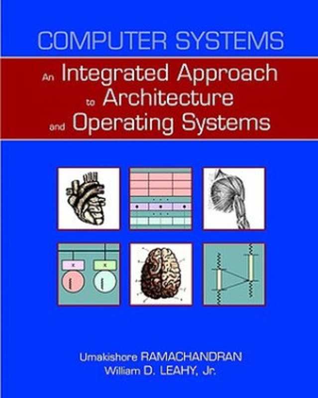 Computer Systems： An Integrated Approach to Architecture and Operating Systems（Umakishore Ramachandran; William D. Leahy Jr）（Pearson 2010）