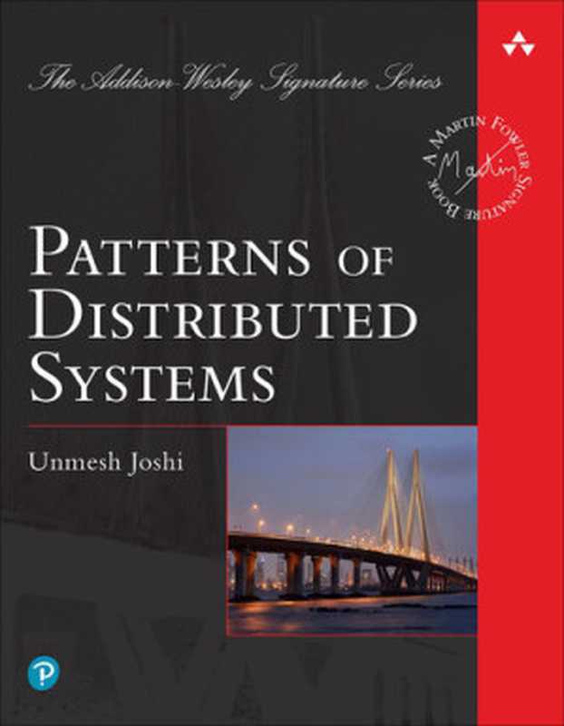 Patterns of Distributed Systems（Unmesh Joshi）（Addison-Wesley Professional 2023）