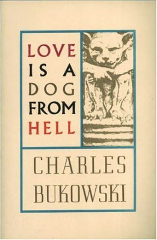 Love is a dog from hell: poems, 1974-1977(Charles Bukowski)(Harper Collins ebooks 1977)