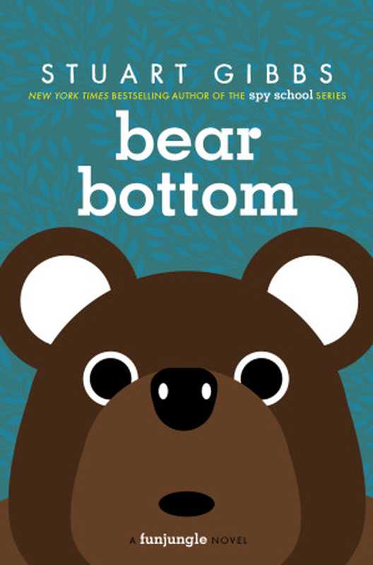 Bear Bottom（Stuart Gibbs [Gibbs， Stuart]）（Simon & Schuster Books for Young Readers 2021）