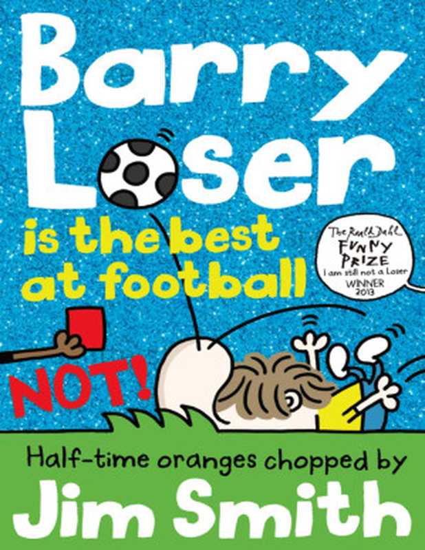 Barry Loser is the best at football NOT!（Jim Smith [Smith， Jim]）（Egmont 2018）