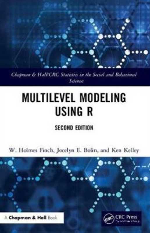Multilevel Modeling Using R (Second Edition)(W. Holmes Finch, Jocelyn E. Bolin, Ken Kelley)(CRC Press 2019)