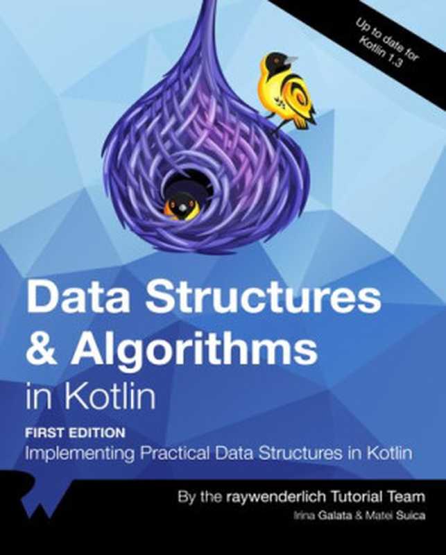 Data Structures & Algorithms in Kotlin： Implementing Practical Data Structures in Kotlin（raywenderlich Tutorial Team， Irina Galata， Matei Suica）（Razeware LLC 2019）