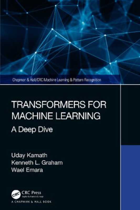 Transformers for Machine Learning A Deep Dive(Uday Kamath)(2022)