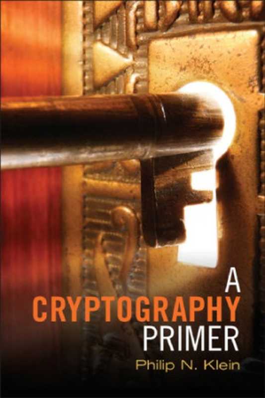 A Cryptography Primer： Secrets And Promises（Philip N. Klein）（Cambridge University Press 2014）