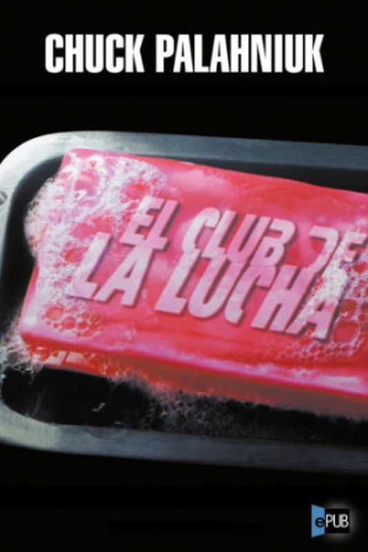 El club de la lucha（Chuck Palahniuk）（ePubLibre 2010）