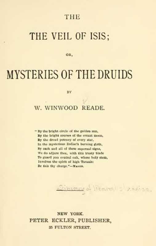 The veil of Isis, or, Mysteries of the Druids(Reade, William Winwood, 1838-1875)