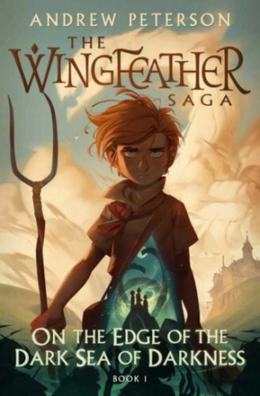 On the Edge of the Dark Sea of Darkness： Adventure. Peril. Lost Jewels. And the Fearsome Toothy Cows of Skree. (The Wingfeather Saga Book 1)（Andrew Peterson）（The Crown Publishing Group 2020）