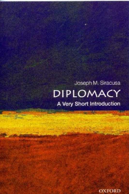 Diplomacy： A Very Short Introduction（Joseph M. Siracusa）（Oxford University Press 2010）