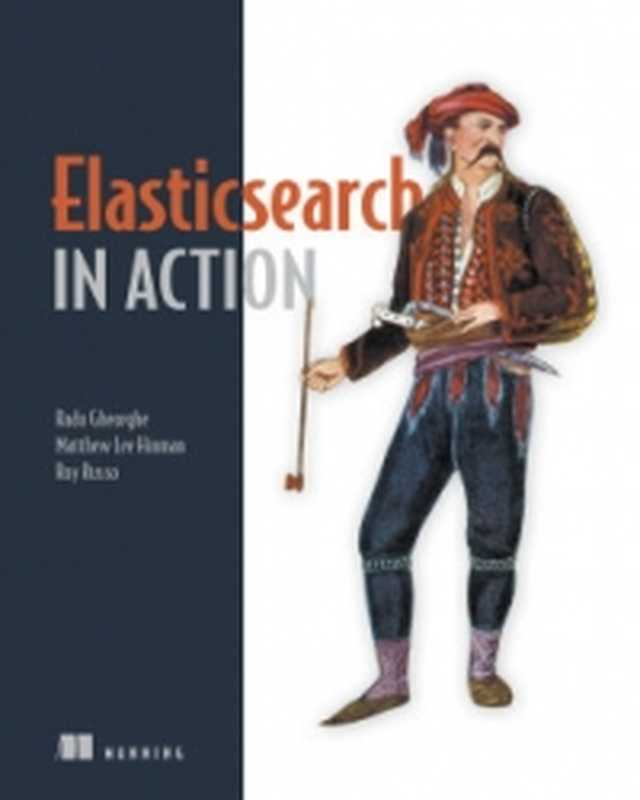 Elasticsearch in Action(Radu Gheorghe, Matthew Lee Hinman, Roy Russo)(Manning Publications 2015)