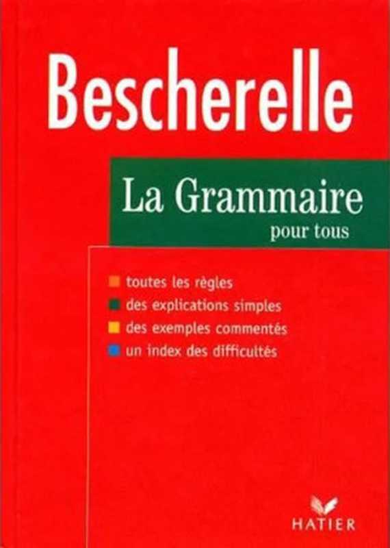 Bescherelle ： La Grammaire pour tous (Ed. 1997)（Bescherelle）（Hatier 1997）