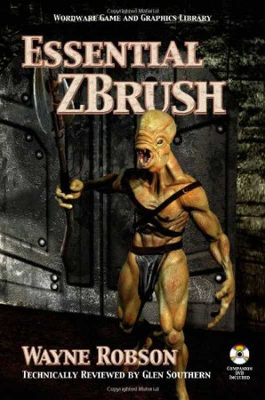 Essential ZBrush(Wayne Robson, Glen Southern)(Wordware Pub 2008)