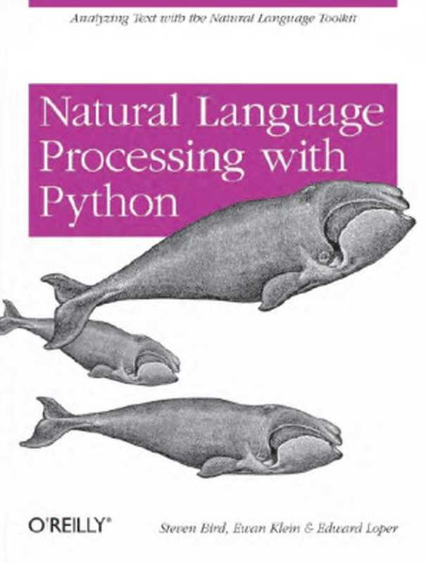 Natural Language Processing with Python： Analyzing Text with the Natural Language Toolkit（Steven Bird， Ewan Klein， Edward Loper）（O
