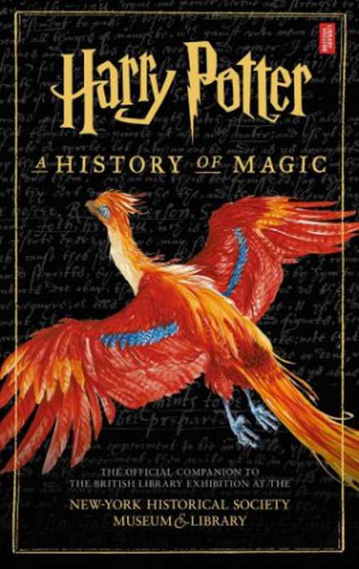 Harry Potter: A History of Magic(British Library)(Pottermore Publishing 2018)