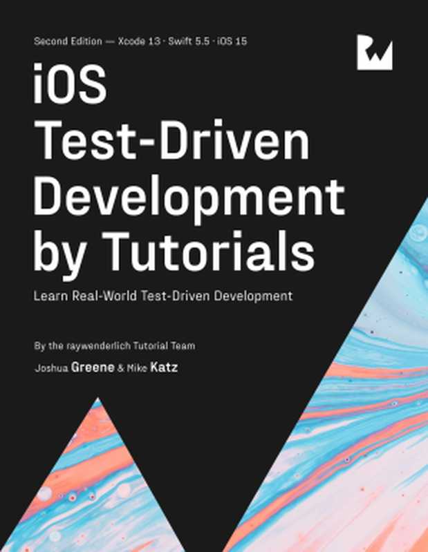 iOS Test-Driven Development by Tutorials(By Joshua Greene & By Michael Katz & Michael Katz)(Ray Wenderlich)