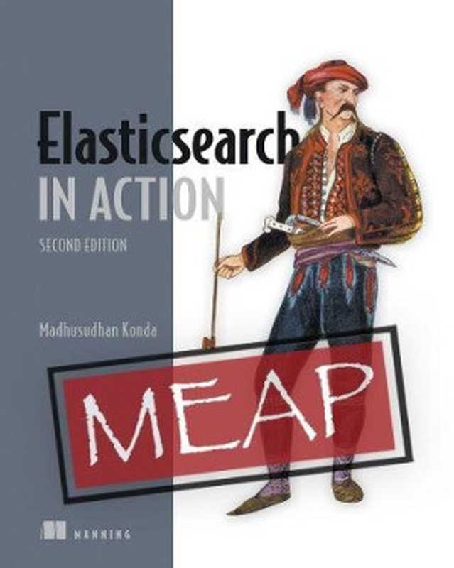 Elasticsearch in Action, Second Edition (MEAP V13)(Madhusudhan Konda)(Manning Publications 2023)
