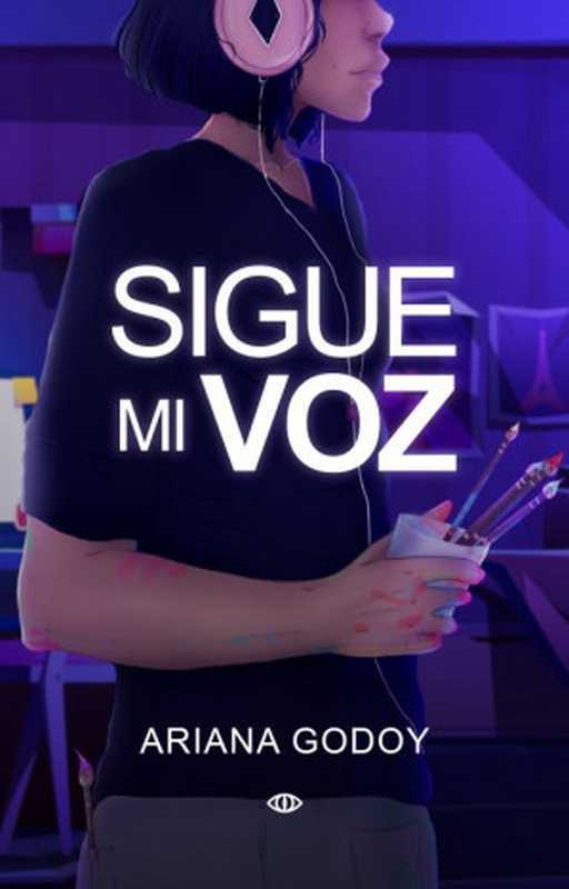 Sigue mi voz Follow My Voice (Spanish Edition)(Ariana Godoy)(Wattpad 2022)