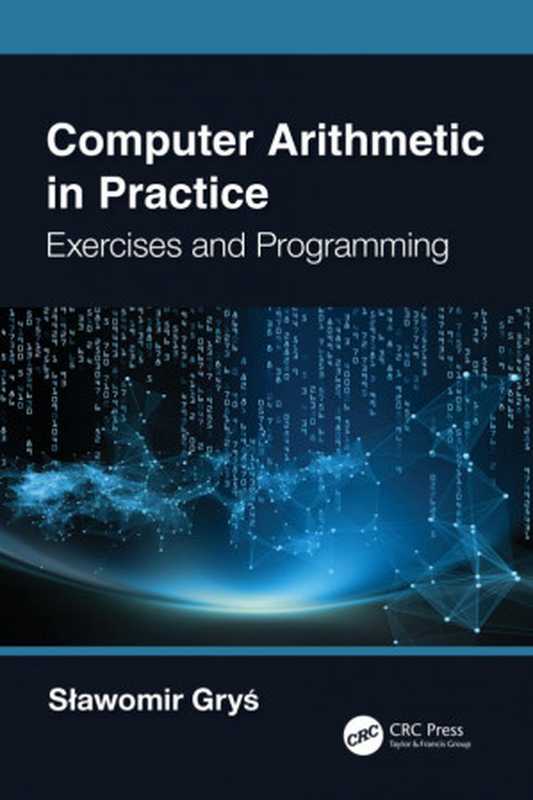 Computer Arithmetic in Practice. Exercises and Programming（Sławomir Gryś）（CRC Press 2024）