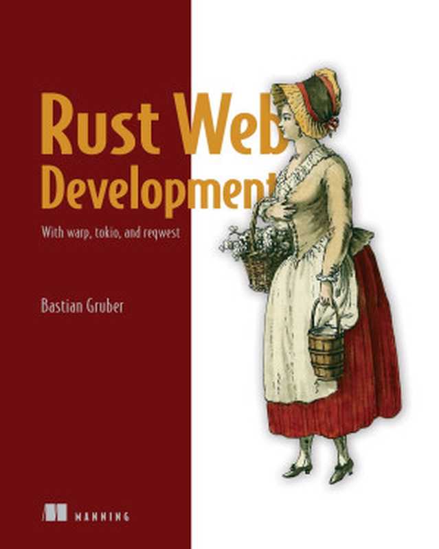 Rust Web Development: With warp, tokio, and reqwest(Bastian Gruber)(Manning Publications 2023)
