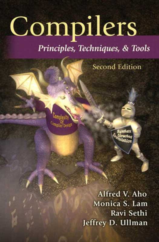 Compilers： Principles， Techniques， and Tools， 2 e（Aho， Alfred V. & Monica S. Lam & Ravi Sethi & Jeffrey D. Ullman）（Prentice Hall 2011）