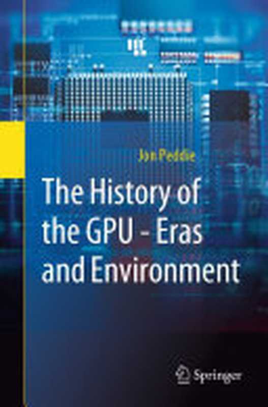 The History of the GPU - Eras and Environment（Jon Peddie）（Springer Nature 2023）