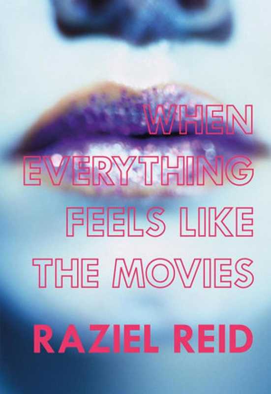 When Everything Feels like the Movies(Reid Raziel)(Arsenal Pulp Press 2014)