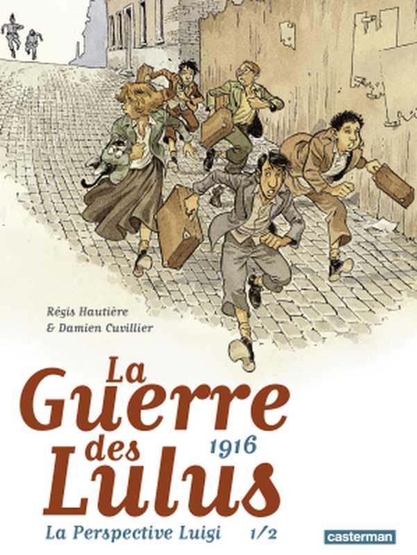La Guerre des Lulus - Tome 1 - 1916 La Perspective Luigi (Volume 1 of 2)(Régis Hautière, Damien Cuvillier)(Casterman 2018)