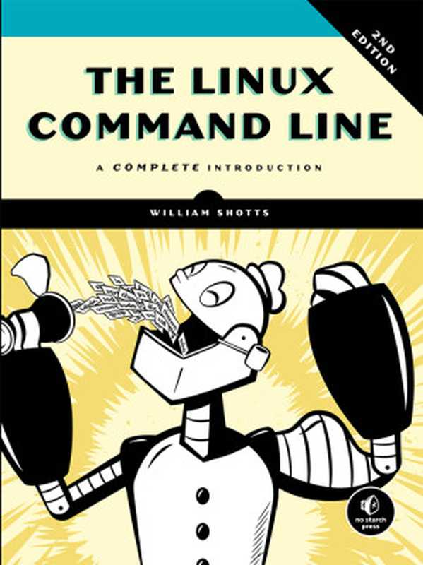 The Linux Command Line: A Complete Introduction, 2nd Edition(William Shotts)(No Starch Press, Inc. 2019)