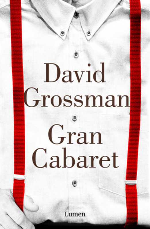 Gran Cabaret（Grossman David）（Penguin Random House Grupo Editorial España 2015）