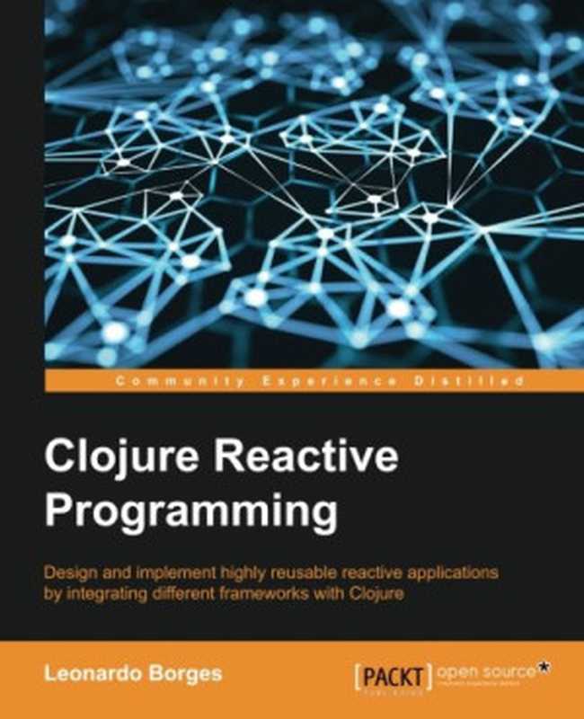 Clojure Reactive Programming(Leonardo Borges)(Packt Publishing 2015)