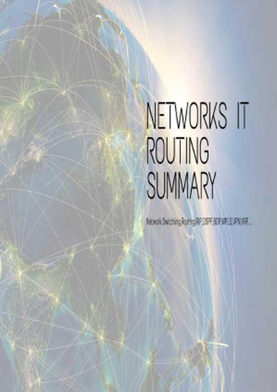 Networks IT： Routing Summary： Network，Switching，Routing，RIP，OSPF，BGP，MPLS，VPN，VRF....（Belazi， Ahmed）（2021）