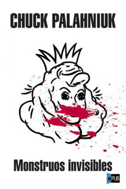 Monstruos invisibles(Chuck Palahniuk)(DEBOLS!LLO 2009)