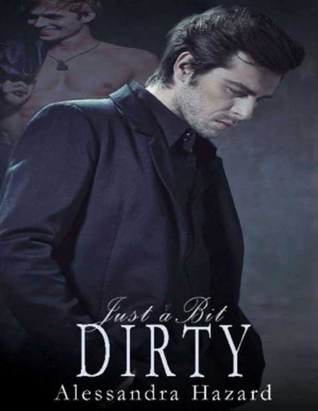 Just a Bit Dirty (Straight Guys Book 10)（Alessandra Hazard [Hazard， Alessandra]）（2019）