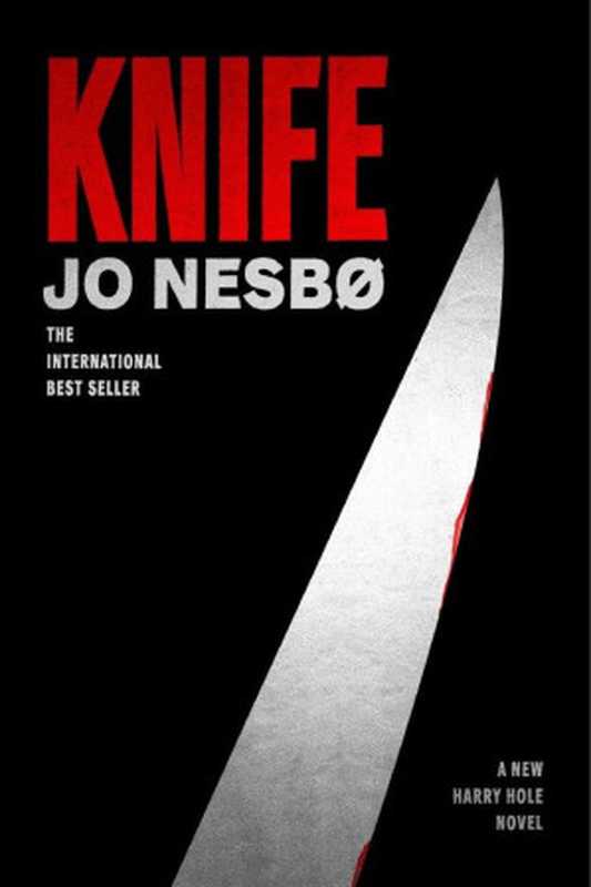 Knife ( Harry Hole #12 )（Jo Nesbo [Nesbo， Jo]）（Knopf Doubleday Publishing Group 2019）