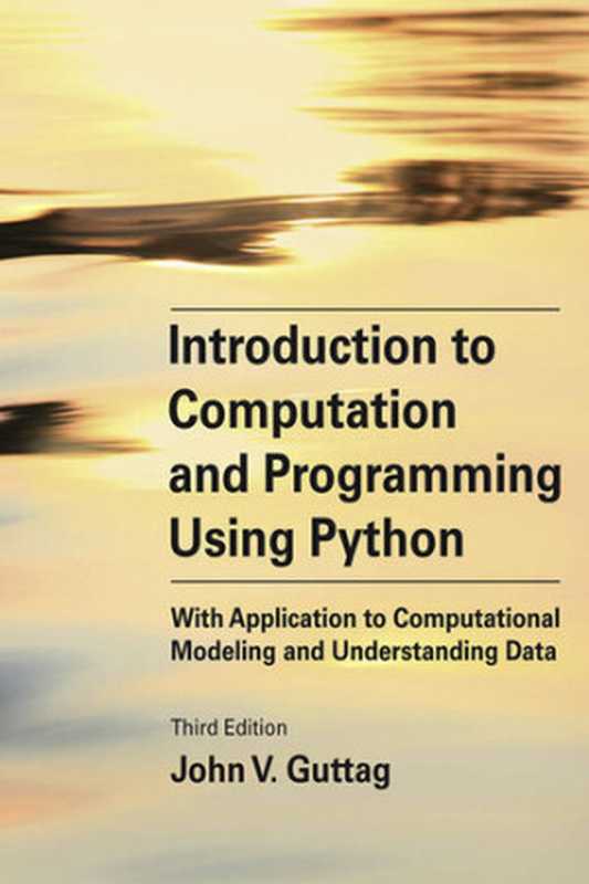 Introduction to Computation and Programming Using Python, 3rd Edition(John V. Guttag)(MIT Press 2021)
