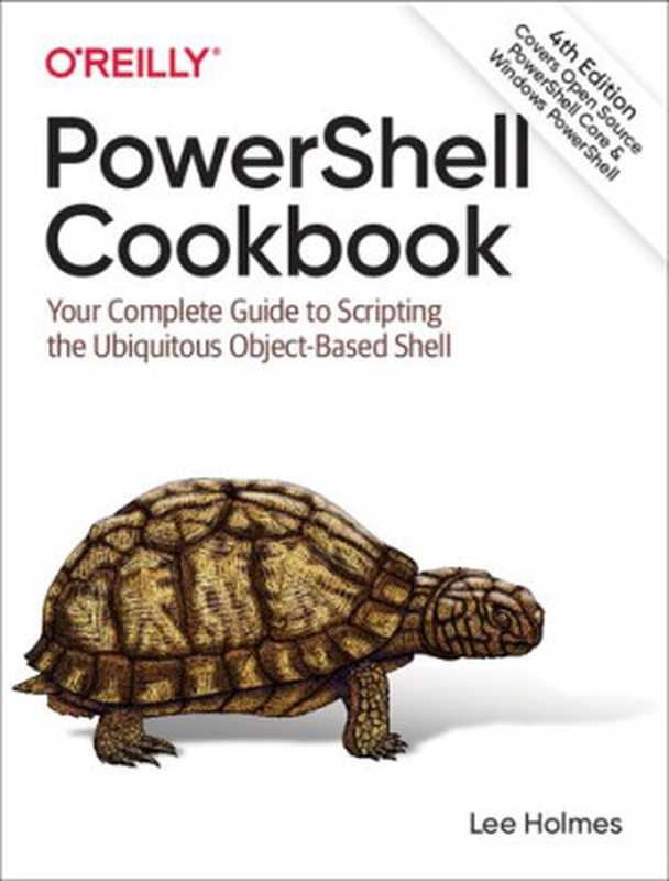 PowerShell Cookbook： Your Complete Guide to Scripting the Ubiquitous Object-Based Shell（Lee Holmes）（O