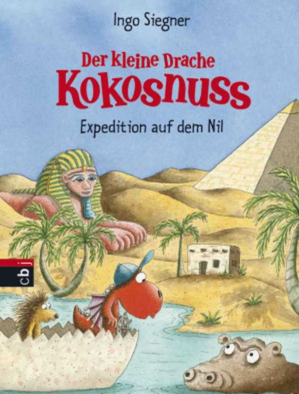 Der kleine Drache Kokosnuss - Expedition auf dem Nil (Die Abenteuer des kleinen Drachen Kokosnuss， Band 23)（Ingo Siegner）（cbj 2016）