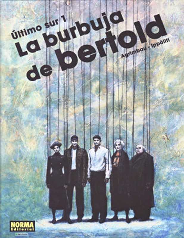 La burbuja de Bertold(Diego Agrimbau, Gabriel Ippólitti)(Norma 2007)