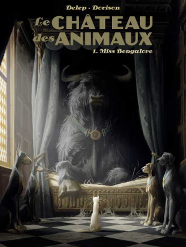 Le Château des Animaux (T1) - Miss Bengalore（Félix Delep， Xavier Dorison）（Casterman 2019）