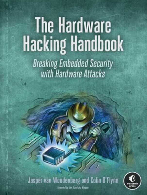 The Hardware Hacking Handbook: Breaking Embedded Security with Hardware Attacks(Jasper van Woudenberg, Colin O