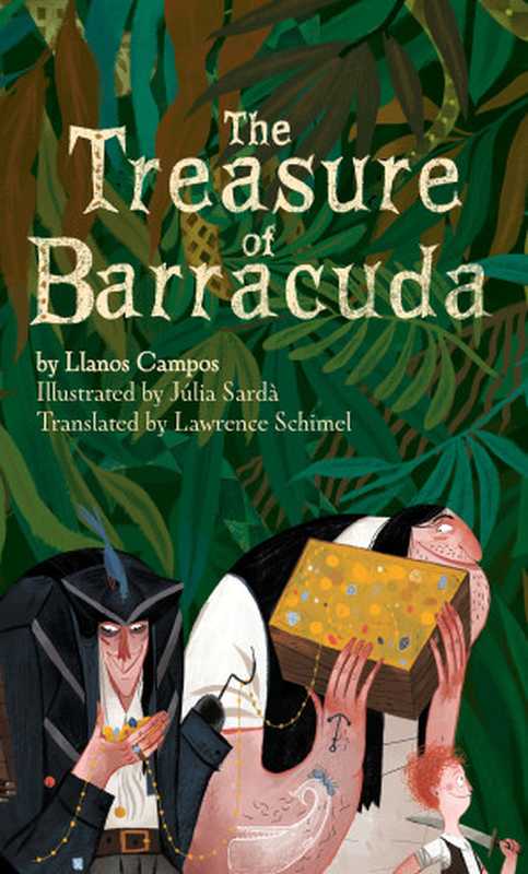 The Treasure of Barracuda(Campos Llanos Martinez; Schimel Lawrence; Sardá Júlia)(Little Pickle Press, Inc. 2016)