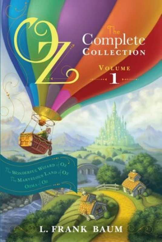 Oz， Complete Collection， Volume 1： The Wonderful Wizard of Oz   the Marvelous Land of Oz   Ozma of Oz（L. Frank Baum [Baum， L. Frank]）（Aladdin 1988）