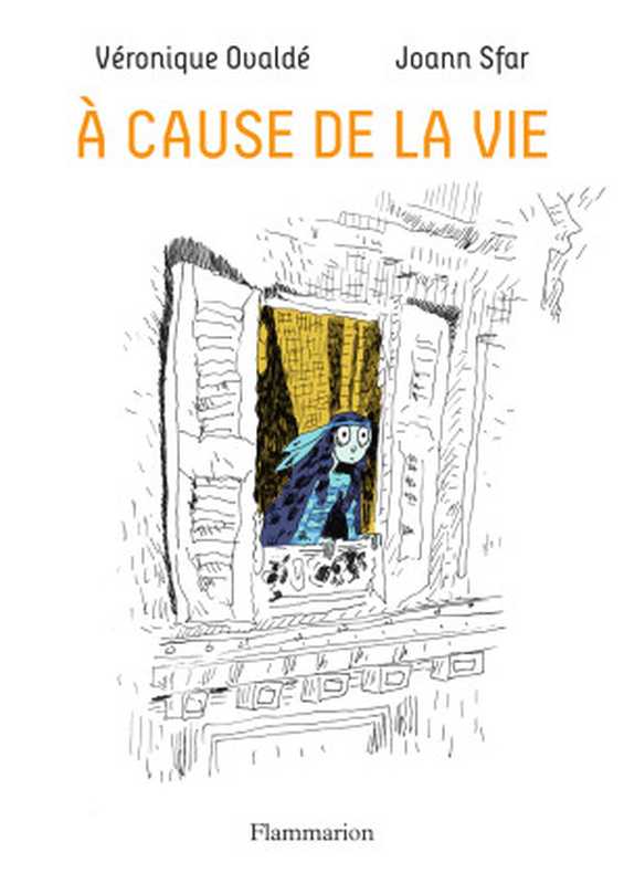 À cause de la vie(Véronique Ovaldé, Joann Sfar)(Flammarion 2017)
