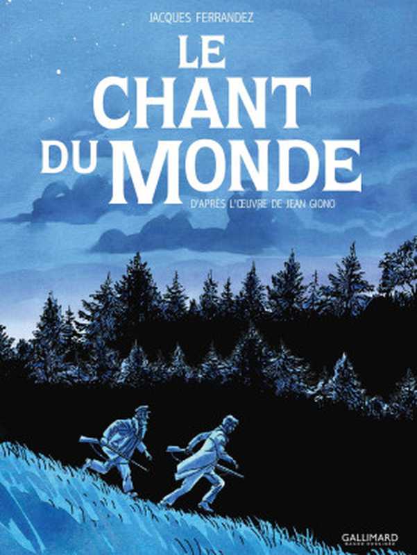 Le chant du monde（Jean Giono， Jacques Ferrandez， ）（Gallimard 2019）