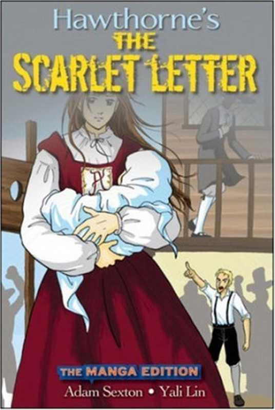 Scarlet Letter, The Manga Edition.(Nathaniel Hawthorne, Adam Sexton, Yali Lin)(Independely Published 2009)