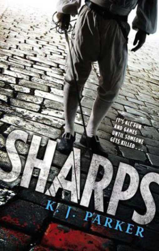 Sharps(K. J. Parker)(Hachette Littlehampton 2012)