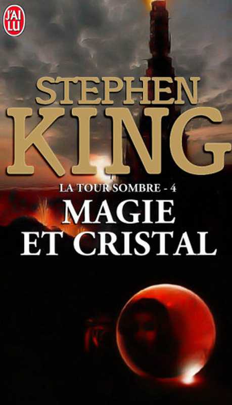 La Tour Sombre (Tome 4) - Magie et Cristal(Stephen King)(J