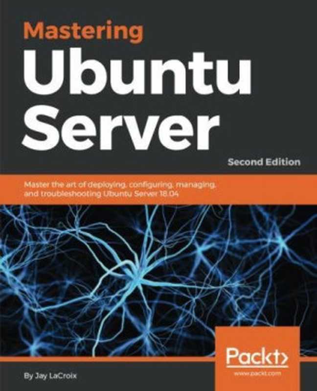 Mastering Ubuntu Server（Jay LaCroix）（Packt Publishing 2018）