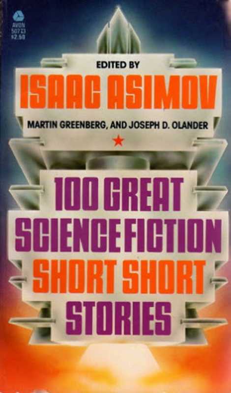 100 Great Science Fiction Short Short Stories（Isaac Asimov (Editor)， Martin Harry Greenberg (Editor)， Joseph D. Olander (Editor)）（Avon 1980）