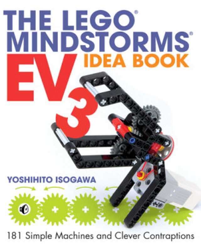 The LEGO MINDSTORMS EV3 Idea Book, 181 Simple Machines and Clever Contraptions(Yoshihito Isogawa)(No Starch Press 2015)